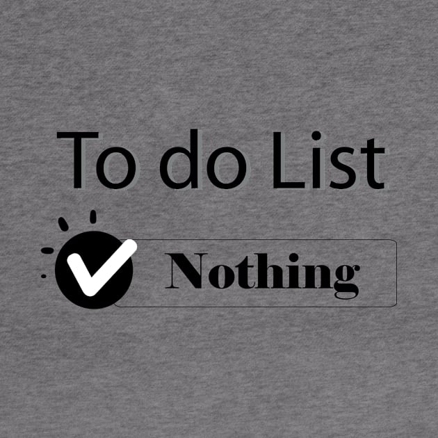 To Do List  "Nothing" by Maha Fadel Designs